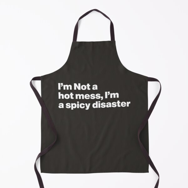 Item preview, I'm Not a Hot Mess, I'm a Spicy Disaster designed and sold by nancycrazy.