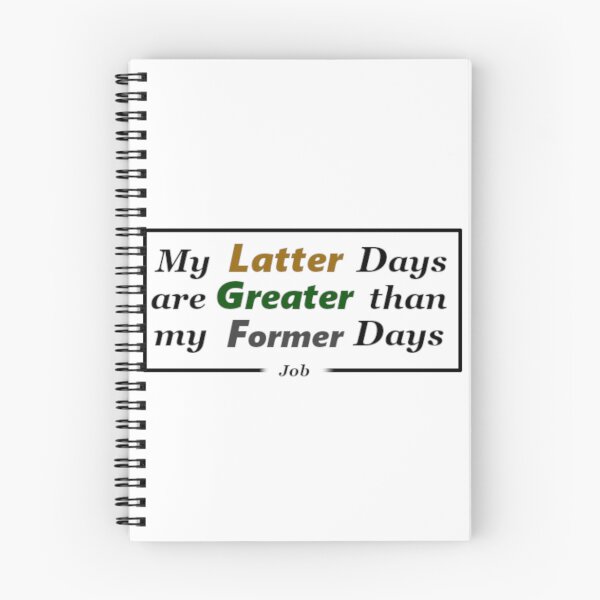 Item preview, My Latter Days are Greater than my Former Days designed and sold by UnlockKnowledge.