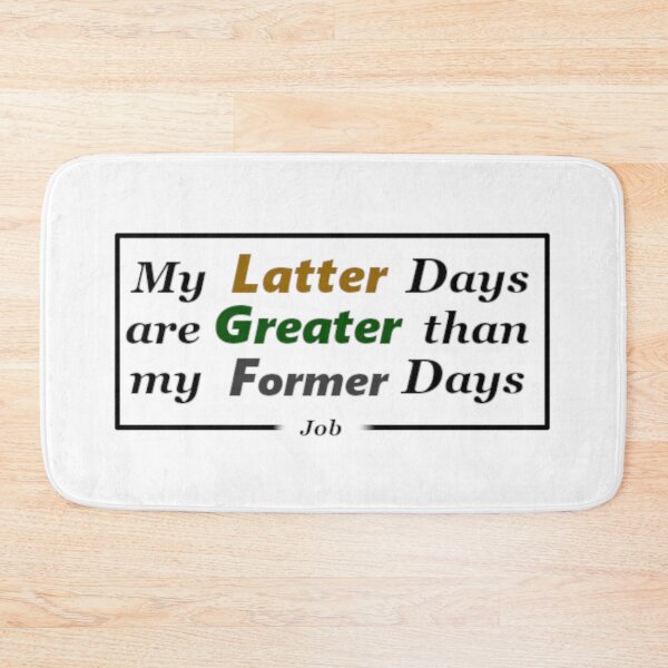 Item preview, My Latter Days are Greater than my Former Days designed and sold by UnlockKnowledge.