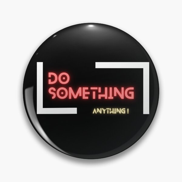 Item preview, Do something, Anything! designed and sold by WojtiWu.
