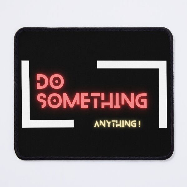 Item preview, Do something, Anything! designed and sold by WojtiWu.