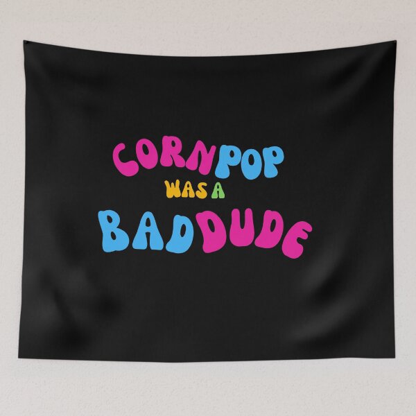 Item preview, Corn Pop Was A Bad Dude designed and sold by OnTheTrend.