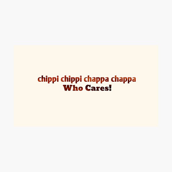 Item preview, chippi chippi chappa chappa designed and sold by EvryWhr.