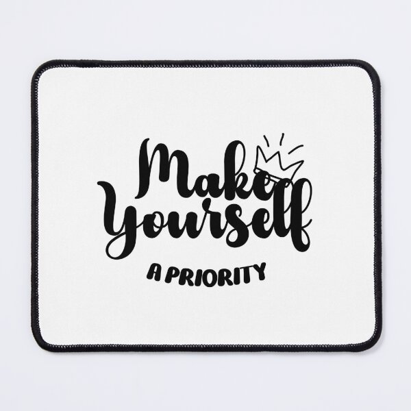 Item preview, Make Yourself a Priority  designed and sold by HanaiPrint.