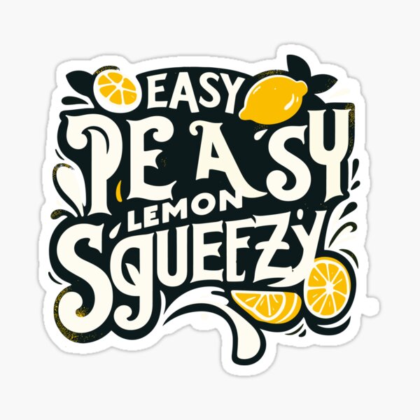 Easy Peasy Lemon Squeezy Sticker For Sale By Rudy21 Art Redbubble