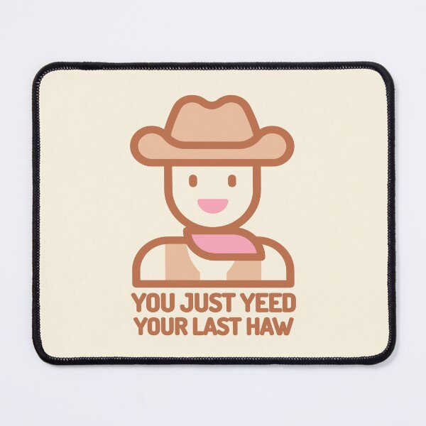 Item preview, You Just Yeed Your Last Haw! Funny Cowboy designed and sold by PMCreative.