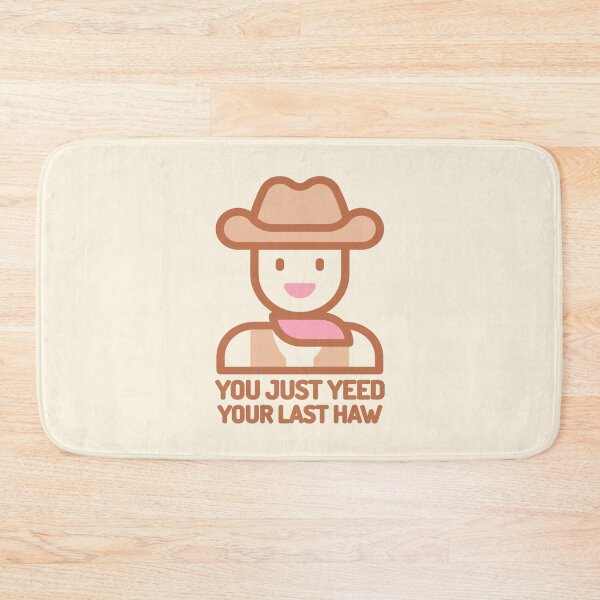 Item preview, You Just Yeed Your Last Haw! Funny Cowboy designed and sold by PMCreative.