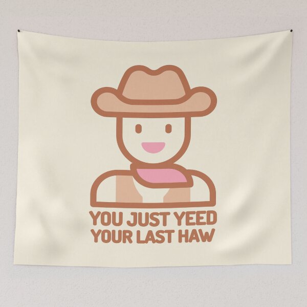 Item preview, You Just Yeed Your Last Haw! Funny Cowboy designed and sold by PMCreative.