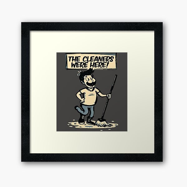 Item preview, Cool shirt for those who like cleaning- 'THE CLEANERS WERE HERE!' designed and sold by Gadget80.