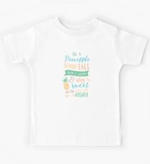 Be A Pineapple Stand Tall Wear A Crown And Stay Sweet On The Inside Kids Tee