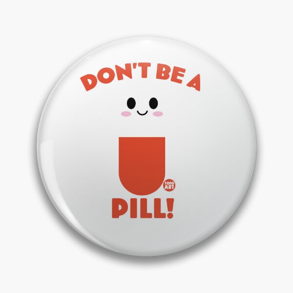 Item preview, DONT BE A PILL designed and sold by TODD GOLDMAN.