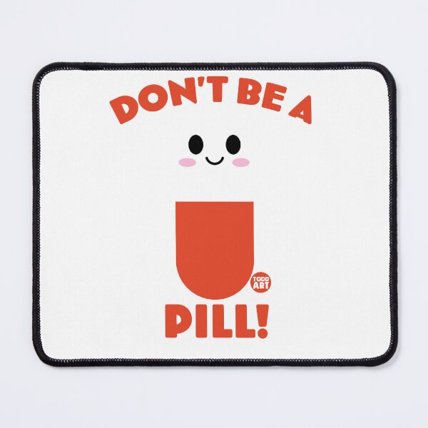 Item preview, DONT BE A PILL designed and sold by TODD GOLDMAN.