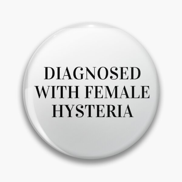 Item preview, Diagnosed with female hysteria designed and sold by daphhne.