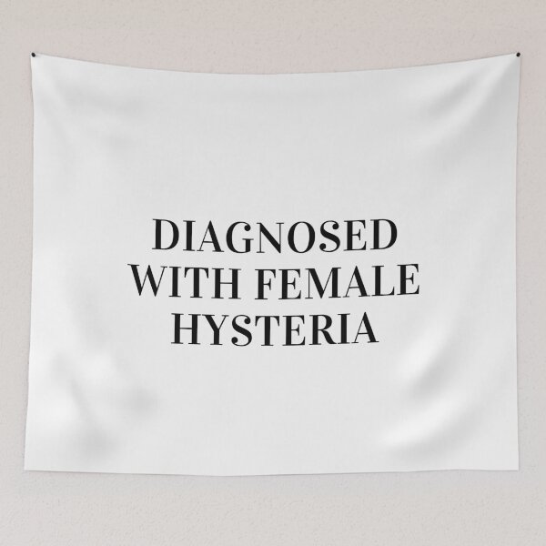 Item preview, Diagnosed with female hysteria designed and sold by daphhne.