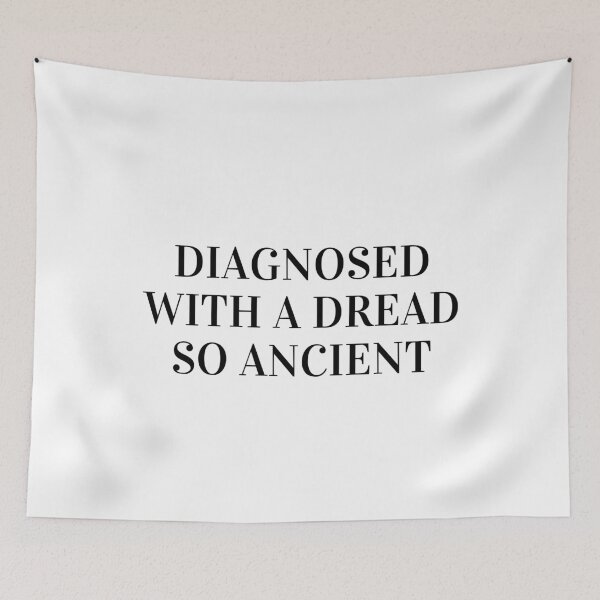 Item preview, Diagnosed with a Dread so Ancient designed and sold by daphhne.