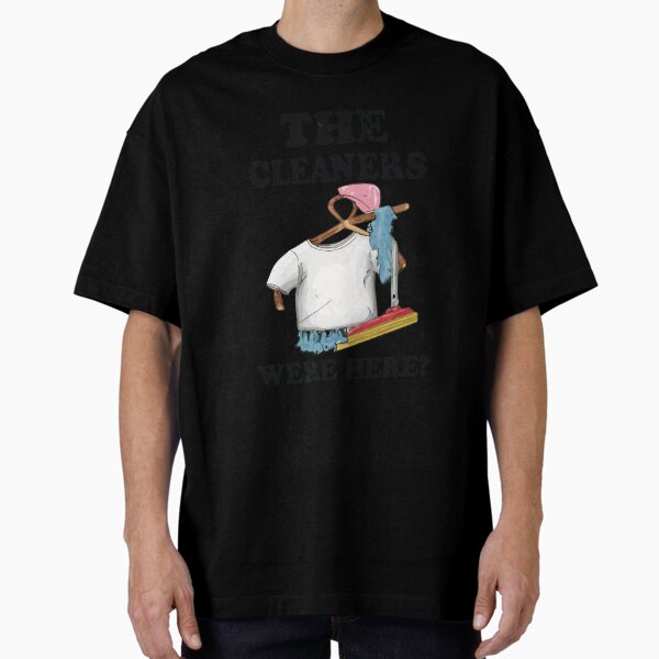 Item preview, Cool shirt for those who like cleaning- 'THE CLEANERS WERE HERE!' designed and sold by Gadget80.