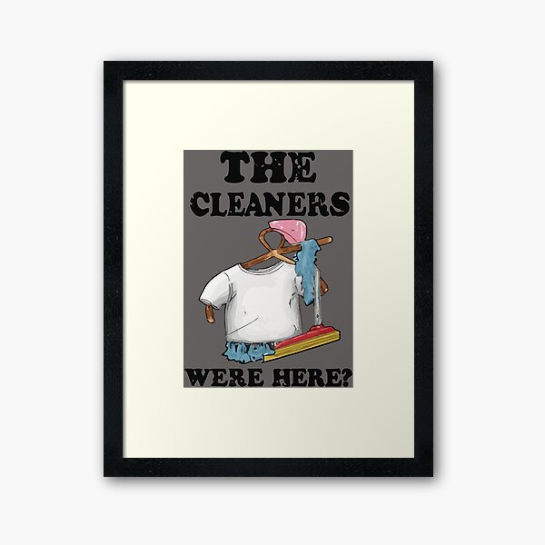 Item preview, Cool shirt for those who like cleaning- 'THE CLEANERS WERE HERE!' designed and sold by Gadget80.