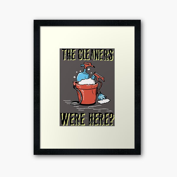 Item preview, Cool shirt for those who like cleaning- 'THE CLEANERS WERE HERE!' designed and sold by Gadget80.