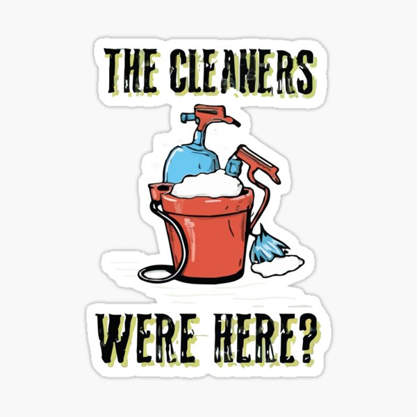 Item preview, Cool shirt for those who like cleaning- 'THE CLEANERS WERE HERE!' designed and sold by Gadget80.