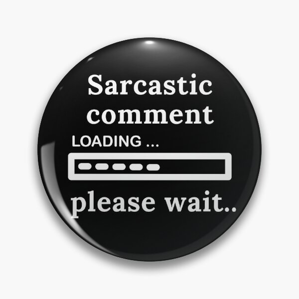 Item preview, Sarcastic Comment Loading Please Wait | Sarcasm | Funny | Joke designed and sold by ShopCoolStop.