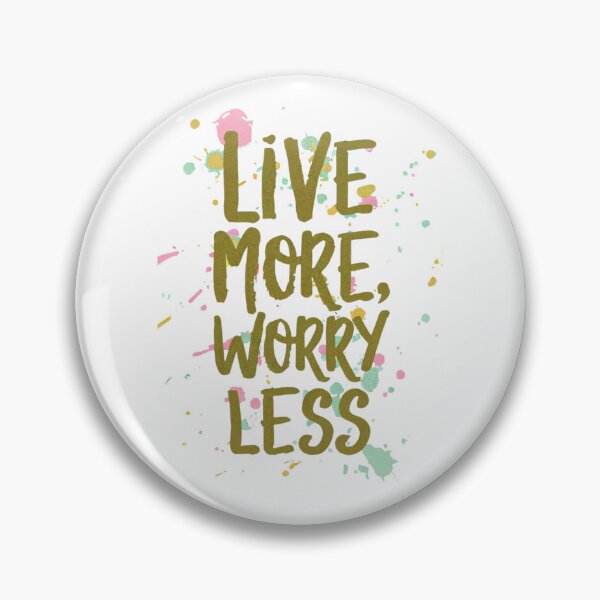 Item preview, Live More Worry Less designed and sold by Tellscombe.