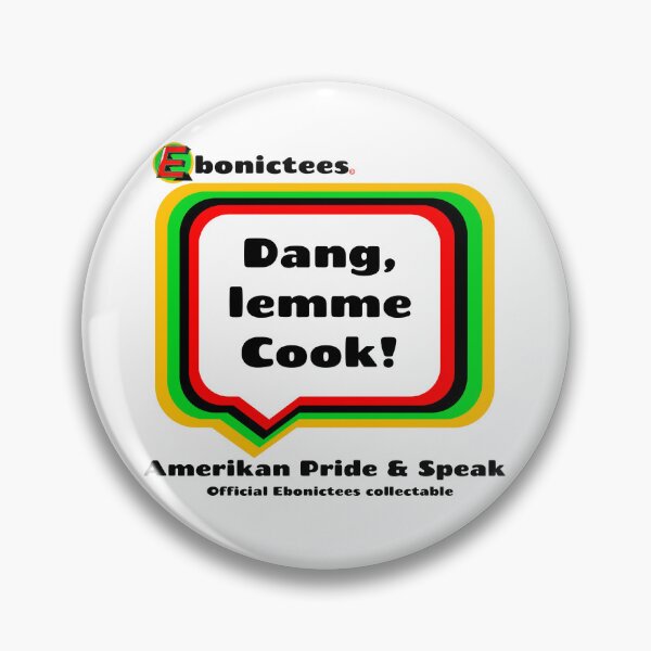 Item preview, Dang, lemme Cook! Ebonictees ebonic phrase. designed and sold by Ebonictees.