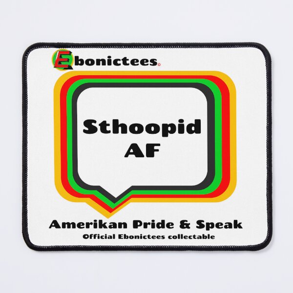 Item preview, Sthoopid AF! Ebonictees ebonic phrase. designed and sold by Ebonictees.