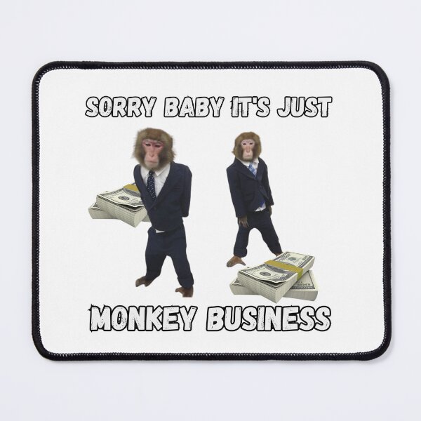 Item preview, Sorry Baby It's Just Monkey Business designed and sold by CertifiedSigma.