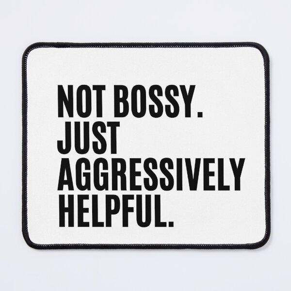 Item preview, Not Bossy Just Aggressively Helpful - Funny Sarcastic saying for Bossy Mom and Friend, Boss, Teacher And Chef designed and sold by CHAMSSTORE.