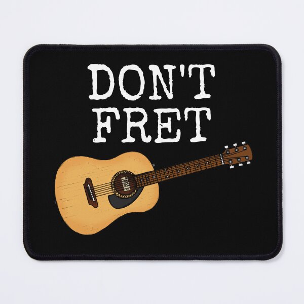 Item preview, Don't Fret Acoustic Guitar Guitarist Musician Funny designed and sold by doodlerob.