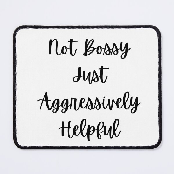 Item preview, Not Bossy Just Aggressively Helpful - Funny Sarcastic saying for Bossy Mom and Friend, Boss, Teacher And Chef designed and sold by CHAMSSTORE.