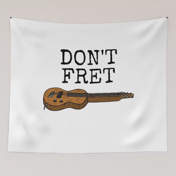 Item preview, Don't Fret Lap Steel Guitar Slide Guitarist Funny designed and sold by doodlerob.