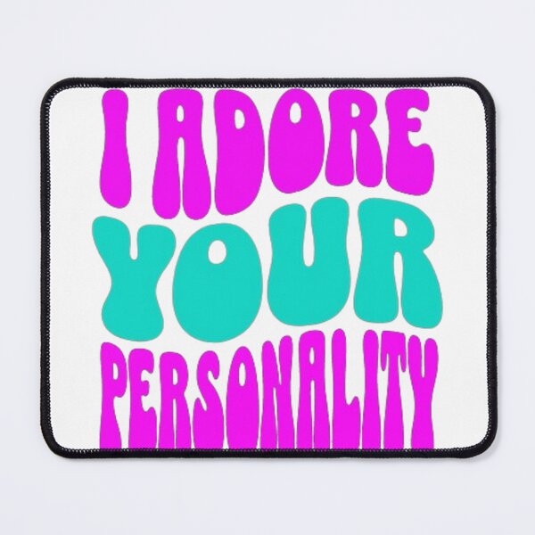Item preview, I adore your personality designed and sold by jonmobo.
