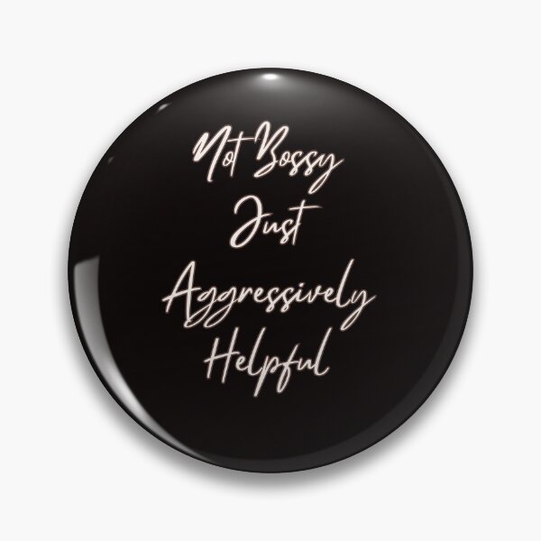 Item preview, Not Bossy Just Aggressively Helpful - Funny Sarcastic saying for Bossy Mom and Friend, Boss, Teacher And Chef  designed and sold by CHAMSSTORE.