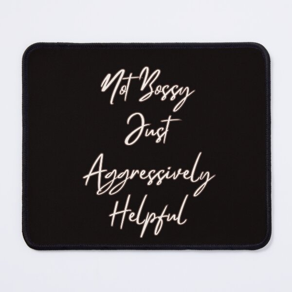 Item preview, Not Bossy Just Aggressively Helpful - Funny Sarcastic saying for Bossy Mom and Friend, Boss, Teacher And Chef designed and sold by CHAMSSTORE.
