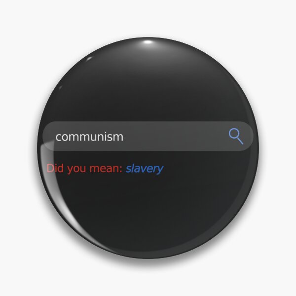 Item preview, communism, did you mean: slavery - Communism is Slavery Search Bar designed and sold by LibertyCapital.