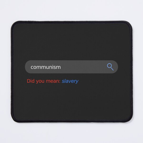 Item preview, communism, did you mean: slavery - Communism is Slavery Search Bar designed and sold by LibertyCapital.