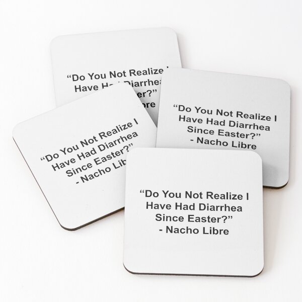 Item preview,  “Do You Not Realize I Have Had Diarrhea Since Easter?” -Nacho Libre or Ignocio designed and sold by MidnightInk Designs.