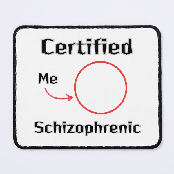 Item preview, Certified Schizophrenic designed and sold by CertifiedSigma.