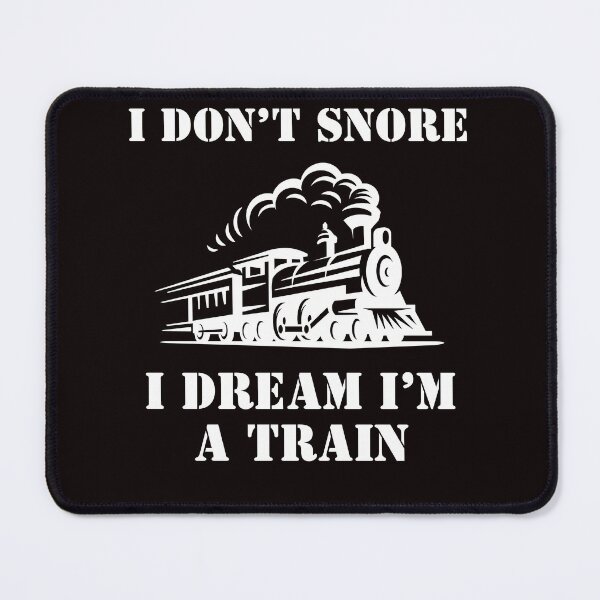 Item preview, I Don't Snore I Dream I'm A Train Funny Snoring Dreaming designed and sold by MagicSD Designs.