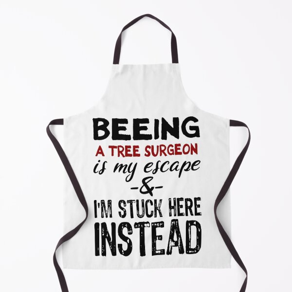 Item preview, Beeing A Tree Surgeon is my escape designed and sold by BYNDART.