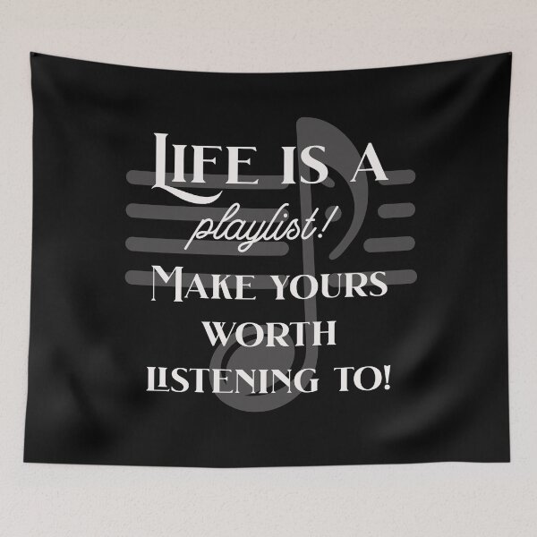 Item preview, Life's A Playlist, Make Yours Worth Listening To designed and sold by AndyG066.
