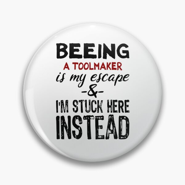 Item preview, Beeing A Toolmaker is my escape designed and sold by BYNDART.