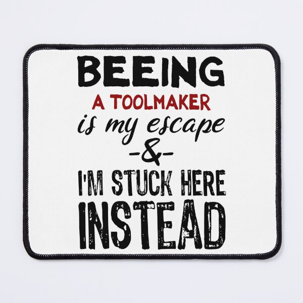 Item preview, Beeing A Toolmaker is my escape designed and sold by BYNDART.