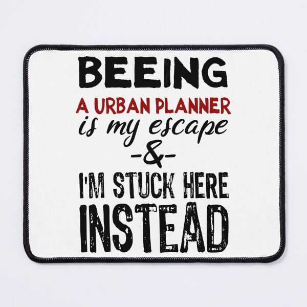Item preview, Beeing A Urban Planner is my escape designed and sold by BYNDART.