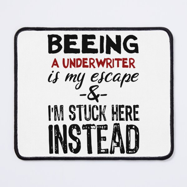 Item preview, Beeing A Underwriter is my escape designed and sold by BYNDART.