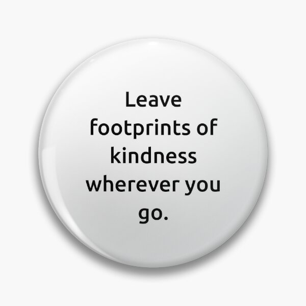 Item preview, Leave footprints of kindness wherever you go. designed and sold by IMCDT.