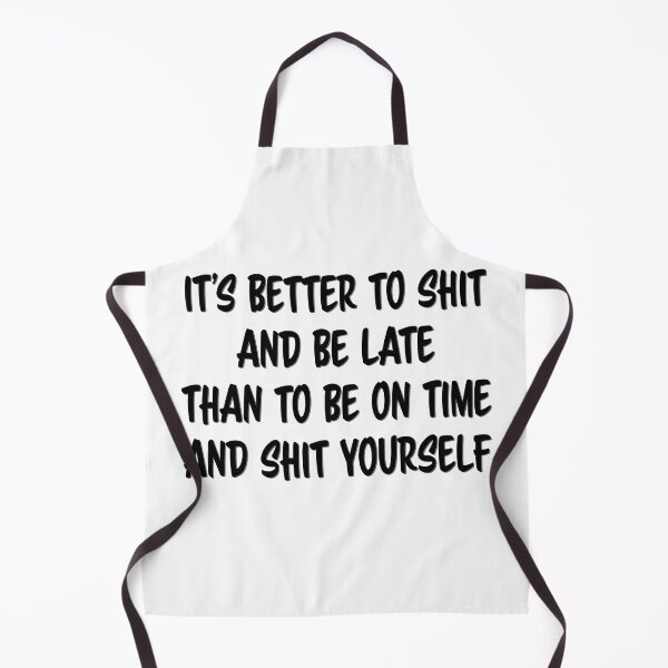 Item preview, It's better to shit and be late designed and sold by nvrprooo.