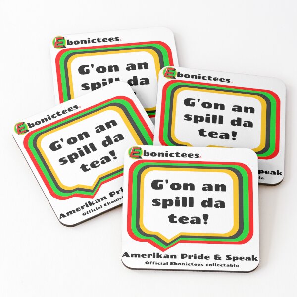 Item preview, G'on an spill da tea! Ebonictees ebonic phrase. designed and sold by Ebonictees.