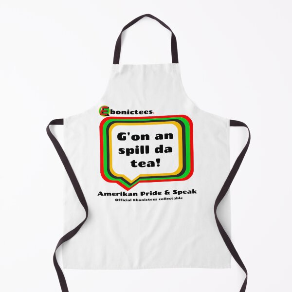 Item preview, G'on an spill da tea! Ebonictees ebonic phrase. designed and sold by Ebonictees.